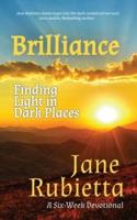 Brilliance: Finding Light in Dark Places